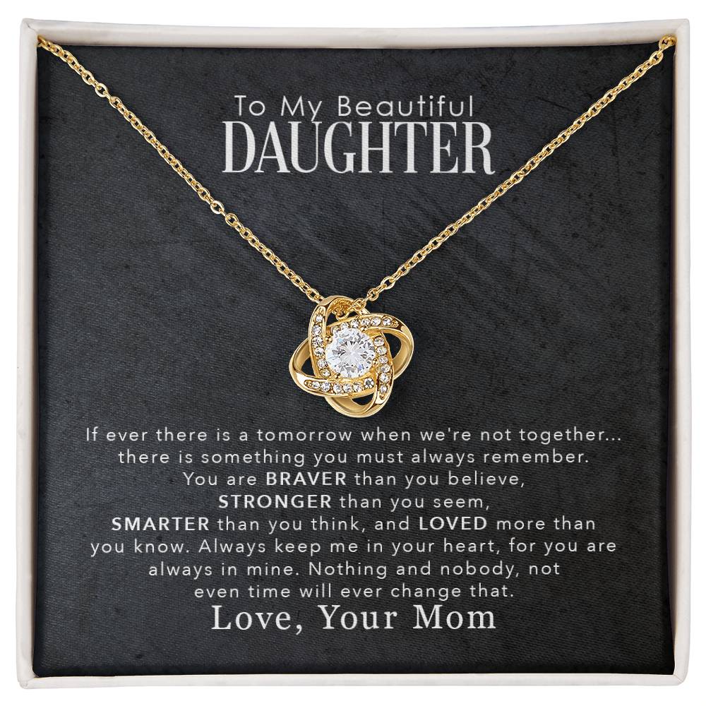 To My Beautiful Daughter, You Are Braver Than You Believe -Love Knot Necklace
